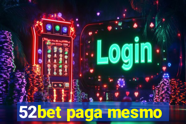 52bet paga mesmo